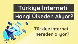 Türkiye interneti hangi ülkeden alıyor?