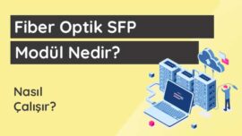 Fiber Optik SFP Modül Nedir? Fiber optik sfp modül nedir