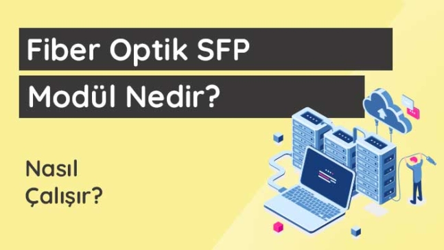 Fiber optik sfp modül nedir