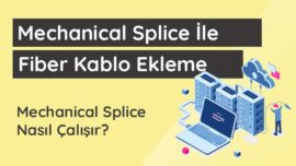 Mechanical Splice (Mekanik Ekleme) ile Fiber Optik Kablo Ekleme Mechanical Splice (Mekanik Ekleme) ile Fiber Optik Kablo Ekleme