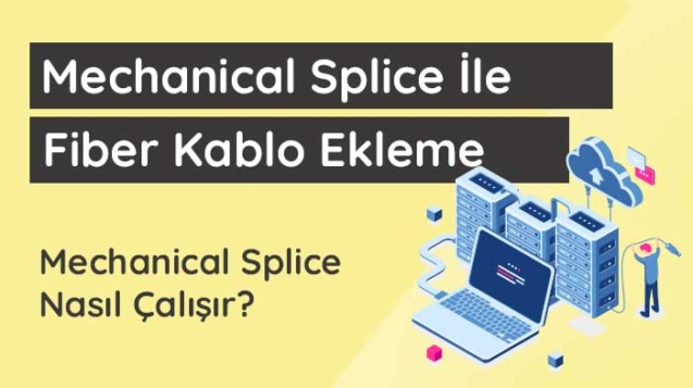 Mechanical Splice (Mekanik Ekleme) ile Fiber Optik Kablo Ekleme