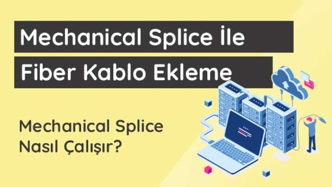 Mechanical Splice (Mekanik Ekleme) ile Fiber Optik Kablo Ekleme