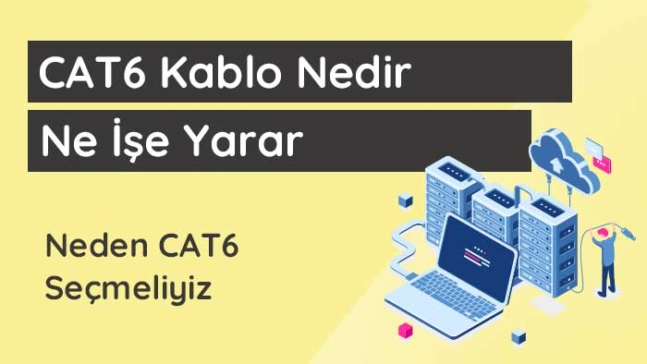 CAT6 Kablo Nedir?