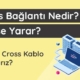 Cross bağlantı nedir?