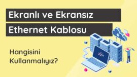 Ekranlı ve ekransız ethernet kablosu nedir? ekranli-ve-ekransiz-ethernet-kablosu-nedir