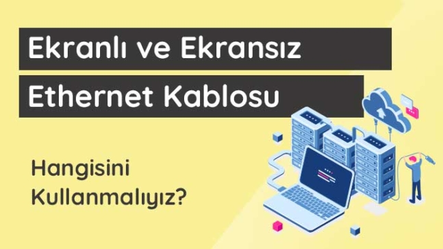 ekranli-ve-ekransiz-ethernet-kablosu-nedir