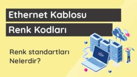 Ethernet kablosu renk kodları nelerdir