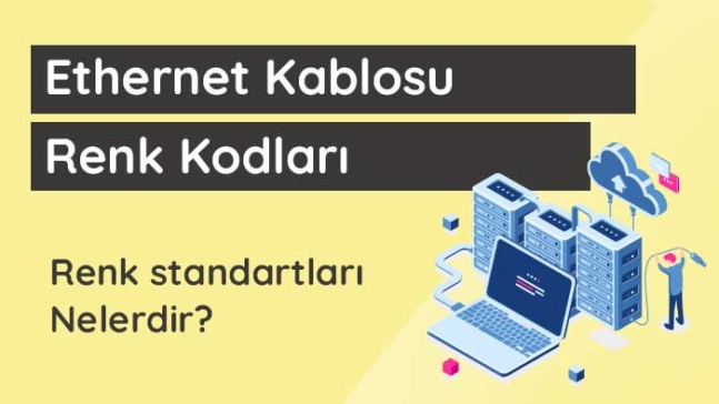 Ethernet kablosu renk kodları nelerdir