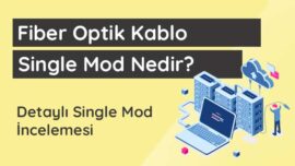 Single Mode Nedir (Fiber Optik Kablo) fiber-optik-kablo-single-mod-nedir
