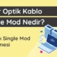 fiber-optik-kablo-single-mod-nedir