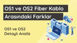 OS1 ve OS2 Fiber Kablo Arasındaki Farklar os1-ve-os2-arasindaki-farklar-tam-rehber